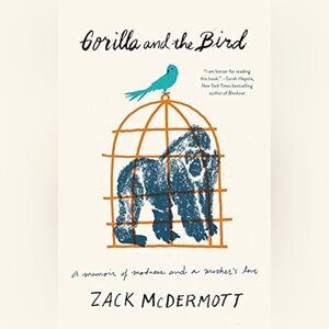 Gorilla and the Bird Hardcover Book by Zack McDermott